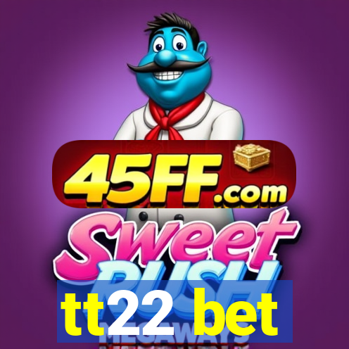 tt22 bet
